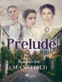 Prelude【電子書籍】[ Katherine Mansfield ]