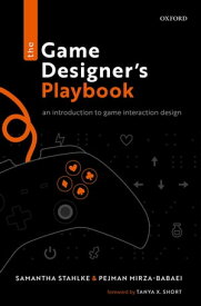 The Game Designer's Playbook An Introduction to Game Interaction Design【電子書籍】[ Samantha Stahlke ]