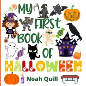 My first book of Halloween Colorful picture book introduction to the spooky festival for kids ages 2-5. Try to guess the 20 Halloween characters and items names with illustrations and first letter hints.【電子書籍】[ Noah Quill ]