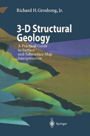 3-D Structural Geology A Practical Guide to Surface and Subsurface Map Interpretation【電子書籍】[ Richard H. Groshong ]