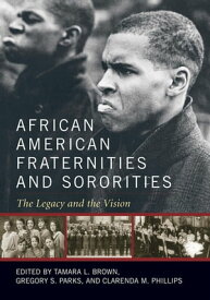 African American Fraternities and Sororities The Legacy and the Vision【電子書籍】