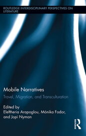 Mobile Narratives Travel, Migration, and Transculturation【電子書籍】