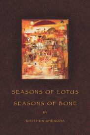 Seasons of Lotus, Seasons of Bone【電子書籍】[ Matthew Shenoda ]
