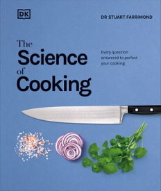 The Science of Cooking Every Question Answered to Perfect your Cooking【電子書籍】[ Dr. Stuart Farrimond ]