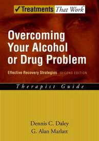 Overcoming Your Alcohol or Drug Problem Effective Recovery Strategies【電子書籍】[ Dennis C. Daley ]