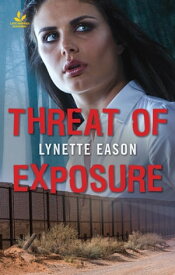 Threat of Exposure【電子書籍】[ Lynette Eason ]