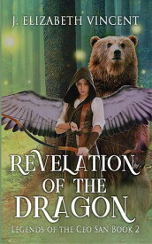 Revelation of the Dragon Legends of the Ceo San, #2【電子書籍】[ J. Elizabeth Vincent ]