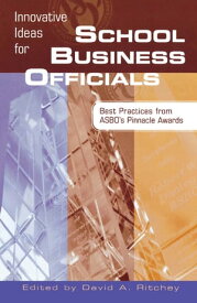 Innovative Ideas for School Business Officials Best Practices from ASBO's Pinnacle Awards【電子書籍】
