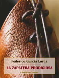 La zapatera prodigiosa【電子書籍】[ Federico Garci?a Lorca ]
