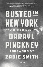 Busted in New York and Other Essays【電子書籍】[ Darryl Pinckney ]