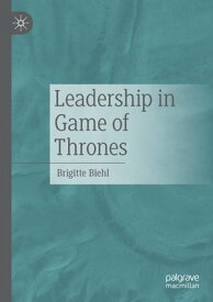 Leadership in Game of Thrones【電子書籍】[ Brigitte Biehl ]