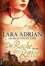 Die Rache des Ritters【電子書籍】[ Lara Adrian ]