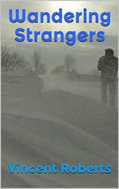 Wandering Strangers 【電子書籍】[ Vincent Roberts ]