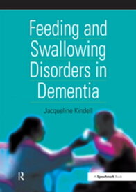 Feeding and Swallowing Disorders in Dementia【電子書籍】[ Jacqueline Kindell ]