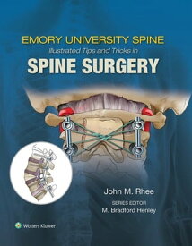 Emory's Illustrated Tips and Tricks in Spine Surgery【電子書籍】[ John Rhee ]