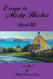 Escape to Misty Harbor Book III【電子書籍】[ Betty Owens Cory ]