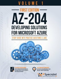 AZ-204: Developing Solutions for Microsoft Azure Technology Workbook Volume 1 Exam: AZ-204 (volume 1)【電子書籍】[ IP Specialist ]