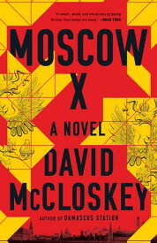 Moscow X: A Novel【電子書籍】[ David McCloskey ]