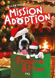 Mission Adoption - Tome 06 : Praline et Max 【電子書籍】[ Ellen Miles ]