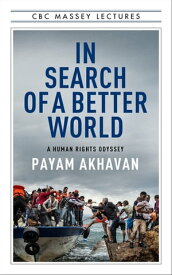 In Search of A Better World A Human Rights Odyssey【電子書籍】[ Payam Akhavan, PhD ]