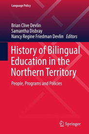 History of Bilingual Education in the Northern Territory People, Programs and Policies【電子書籍】