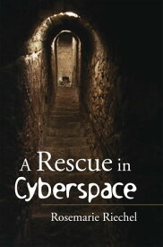 A Rescue in Cyberspace【電子書籍】[ Rosemarie Riechel ]