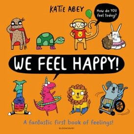 We Feel Happy A fantastic first book of feelings!【電子書籍】[ Katie Abey ]