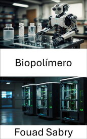 Biopol?mero Avances en materiales sint?ticos para aplicaciones reproductivas y de bioingenier?a【電子書籍】[ Fouad Sabry ]