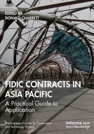 FIDIC Contracts in Asia Pacific A Practical Guide to Application【電子書籍】