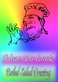 How To Cook Boiled Salad Dressing【電子書籍】[ Cook & Book ]