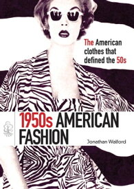 1950s American Fashion【電子書籍】[ Jonathan Walford ]