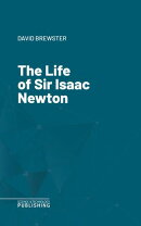 The Life of Sir Isaac Newton