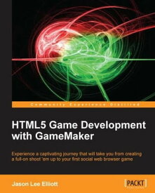 HTML5 Game Development with GameMaker【電子書籍】[ Jason Lee Elliott ]