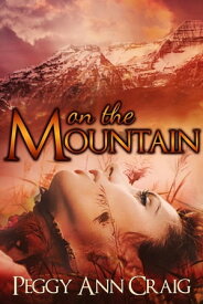 On the Mountain【電子書籍】[ Peggy Ann Craig ]