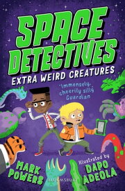 Space Detectives: Extra Weird Creatures【電子書籍】[ Mark Powers ]