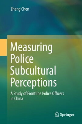 Measuring Police Subcultural Perceptions A Study of Frontline Police Officers in China