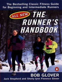 The Runner's Handbook The Bestselling Classic Fitness G for begng Intermediate Runners 2nd rev Edition【電子書籍】[ Bob Glover ]