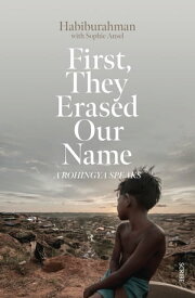 First, They Erased Our Name a Rohingya speaks【電子書籍】[ Habiburahman ]