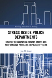 Stress Inside Police Departments【電子書籍】[ Jon Shane ]