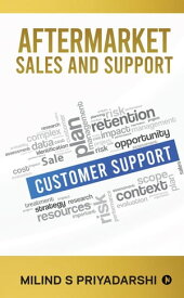 Aftermarket Sales and Support【電子書籍】[ Milind S Priyadarshi ]