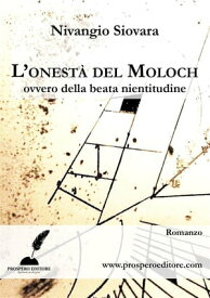 L'onest? del Moloch ovvero della beata nientitudine【電子書籍】[ Nivangio Siovara ]