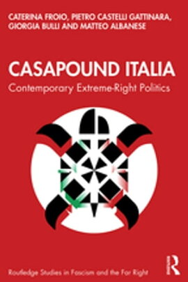 CasaPound Italia Contemporary Extreme-Right Politics