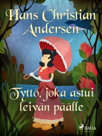 Tytt?, joka astui leiv?n p??lle【電子書籍】[ H.C. Andersen ]