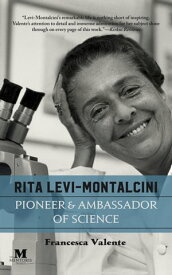 Rita Levi-Montalcini: Pioneer and Ambassador of Science【電子書籍】[ Francesca Valente ]