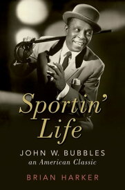 Sportin' Life John W. Bubbles, An American Classic【電子書籍】[ Brian Harker ]