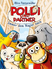Poldi und Partner (1). Immer dem Nager nach【電子書籍】[ Alice Panterm?ller ]