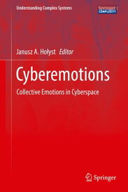 Cyberemotions Collective Emotions in Cyberspace【電子書籍】