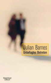 Unbefugtes Betreten Erz?hlungen【電子書籍】[ Julian Barnes ]