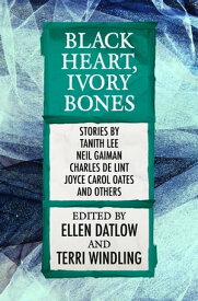 Black Heart, Ivory Bones【電子書籍】[ Ellen Datlow ]