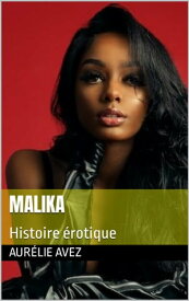 Malika Histoire ?rotique【電子書籍】[ Aur?lie AVEZ ]